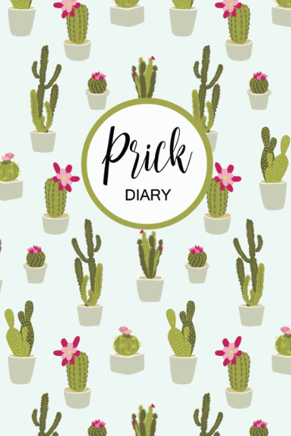 Prick Diary: Weekly Blood Sugar Diary, Journal, Notebook, Daily Diabetic Glucose Tracker four Time Before-After Breakfast, Lunch, Dinner, Bedtime, 2 ... Sugar Tracking, Prick Cactus Diabetes Journal