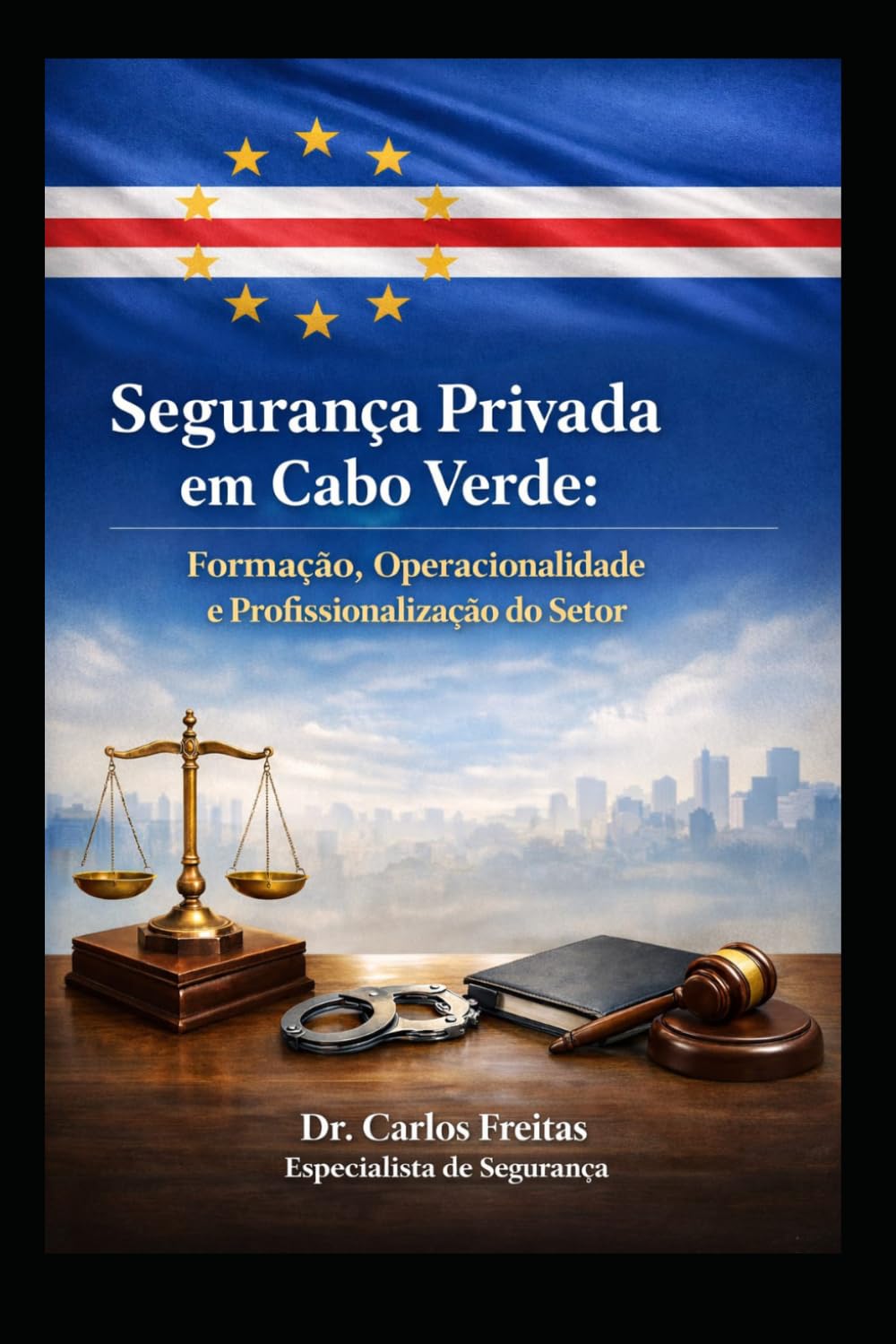 Segurança Privada em Cabo Verde: Formação, Operacionalidade e Profissionalização do Setor
