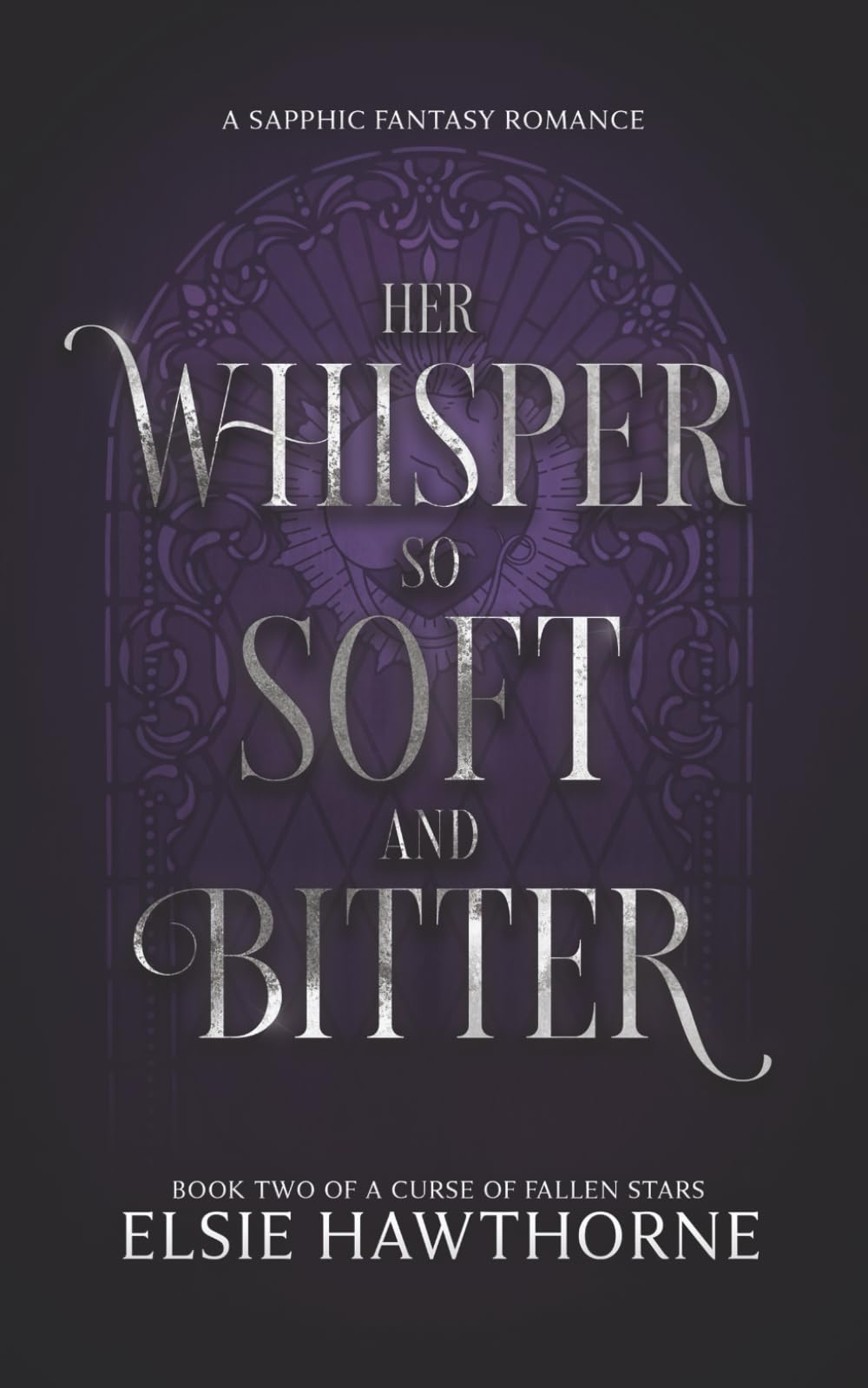 Her Whisper so Soft and Bitter: A Sapphic Fantasy Romance (A Curse of Fallen Stars)