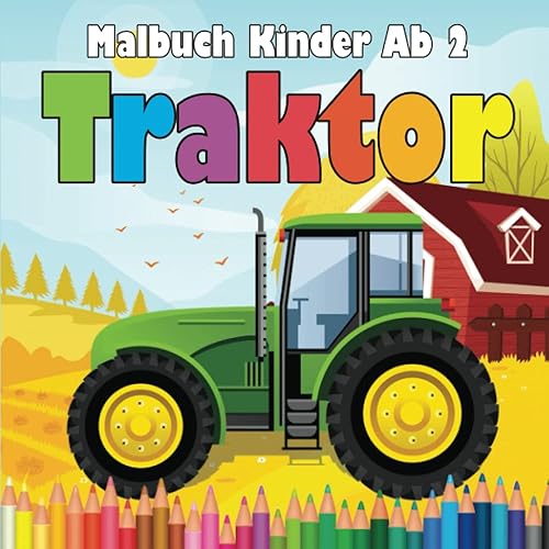 Malbuch Kinder Ab 2 Traktor: Einfache Malvorlagen für Kinder 2-5 Jahre, Traktor auf dem Bauernhof für Jungen und Mädchen zum Ausmalen.(Einzigartige Designs).