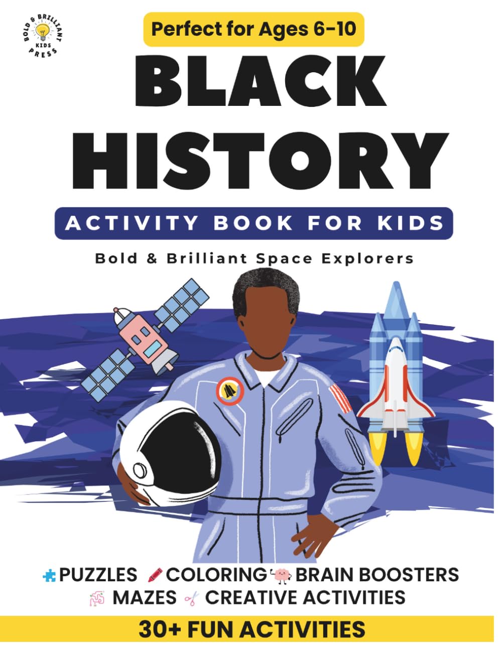 Black History Activity Book for Kids Ages 6-10 Bold & Brilliant Space Explorers: Puzzles, Coloring, Word Searches & Creative Activities (Bold & Brilliant: Black History Activity Books for Kids)
