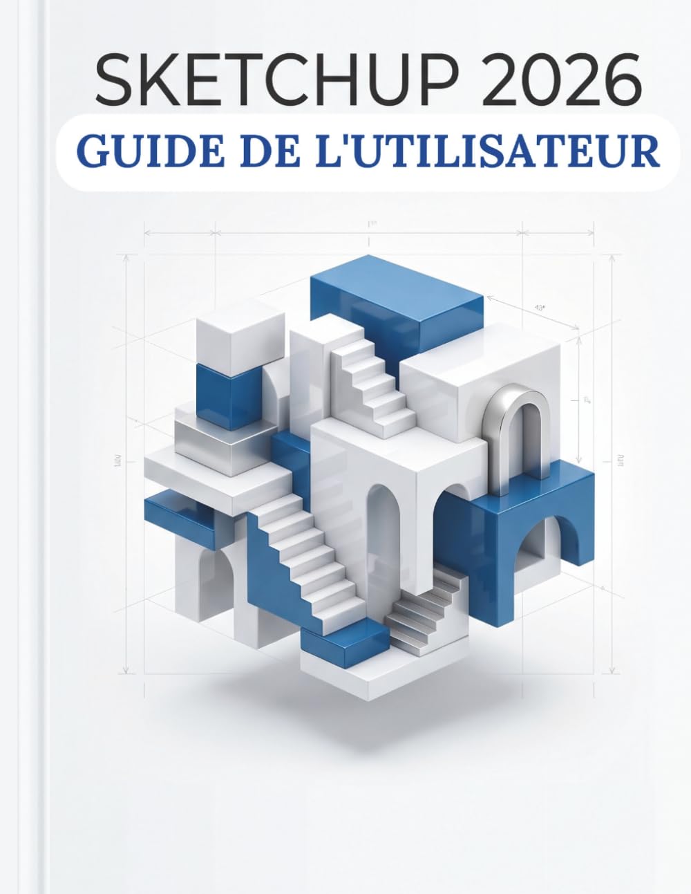 SKETCHUP 2026 GUIDE DE L'UTILISATEUR