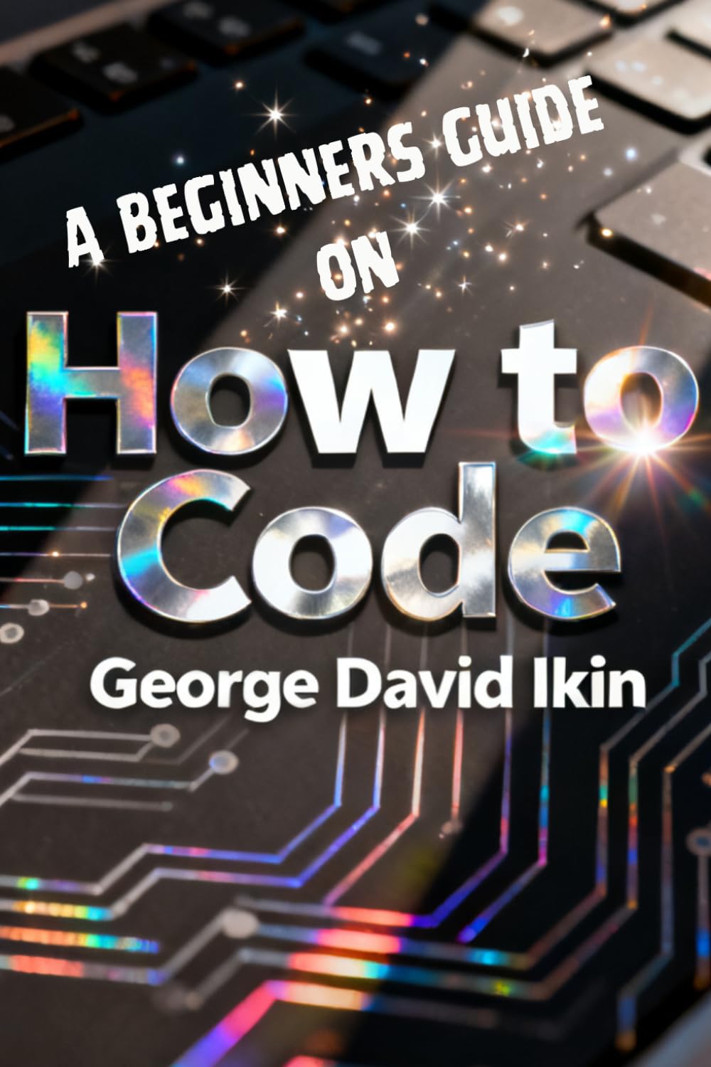 A Beginners Guide to Learn How to Code