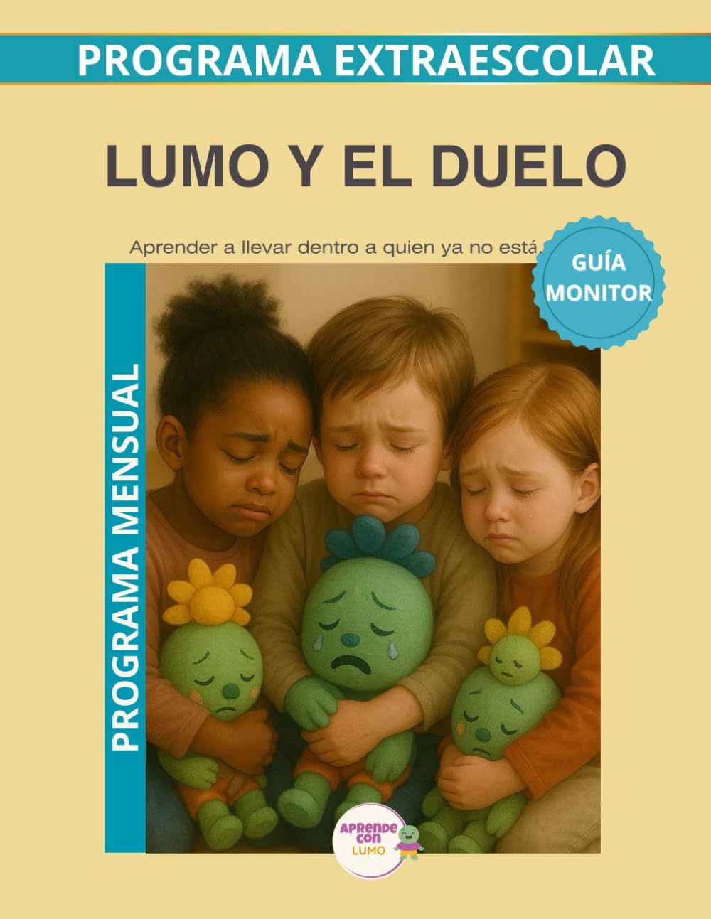 Lumo y el duelo: Guia del Monitor Mensual: Acompañar el duelo infantil con calma, respeto y emoción (Programas Extraescolares Aprende con Lumo)