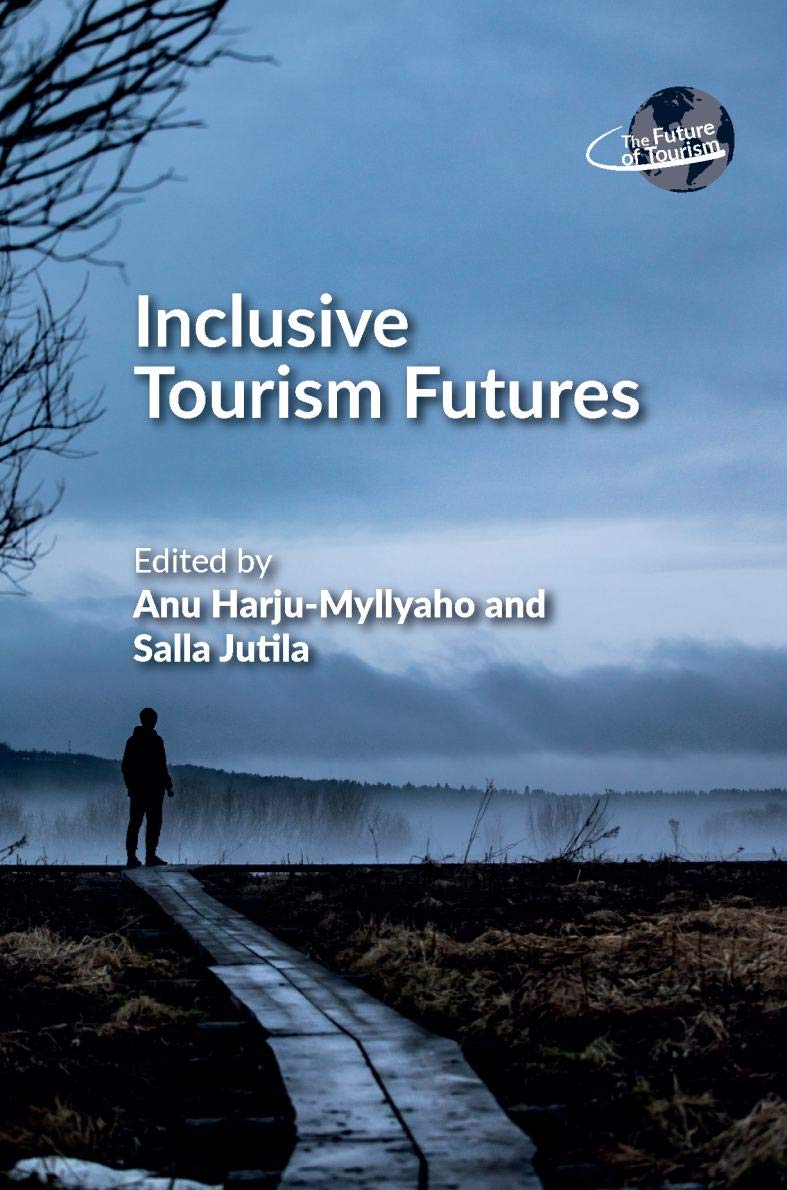 Inclusive Tourism Futures (The Future of Tourism Book 5)