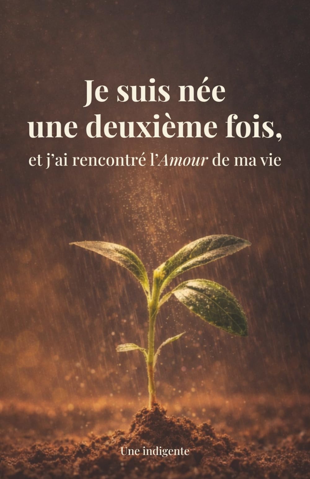 Je suis née une deuxième fois et j'ai rencontré l'Amour de ma vie