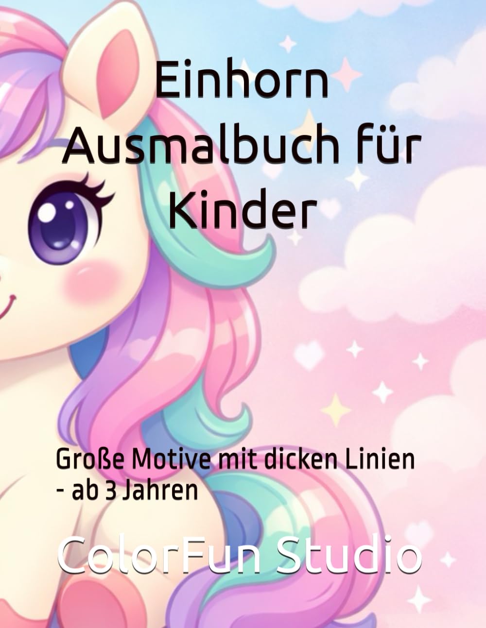 Einhorn Ausmalbuch für Kinder: Große Motive mit dicken Linien - ab 3 Jahren