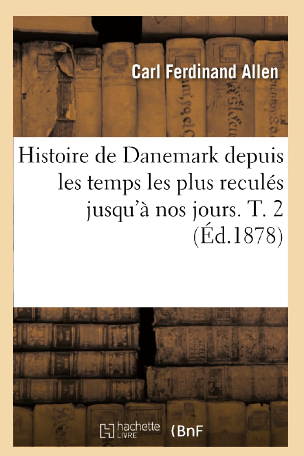 Histoire de Danemark depuis les temps les plus reculés jusqu'à nos jours. T. 2 (Éd.1878)