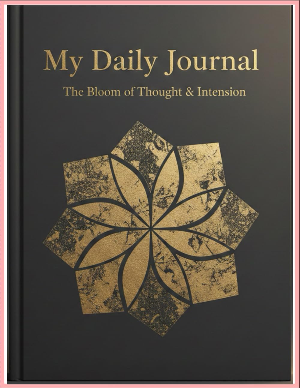 My Daily Journal - The Bloom of Thought & Intention. 60-Day Guided Planner for Gratitude, Self-Care & Daily Reflection