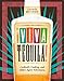 Viva Tequila!: Cocktails, Cooking, and Other Agave Adventures
