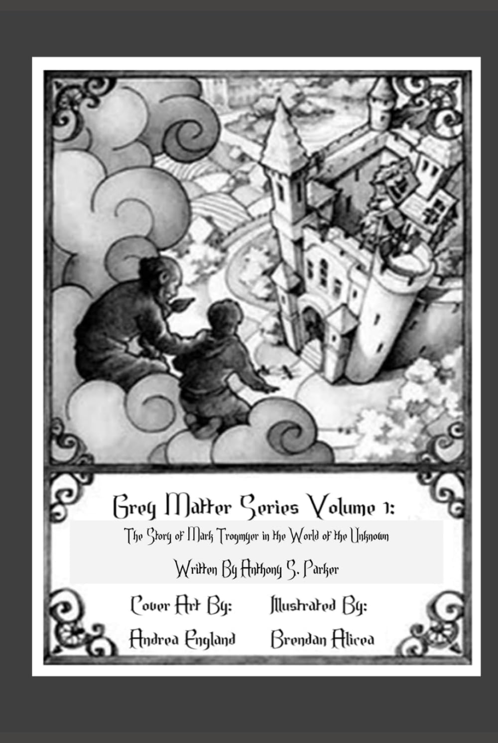 Grey Matter Series Volume 1: The Story of Mark Trogmyer in the World of the Unknown