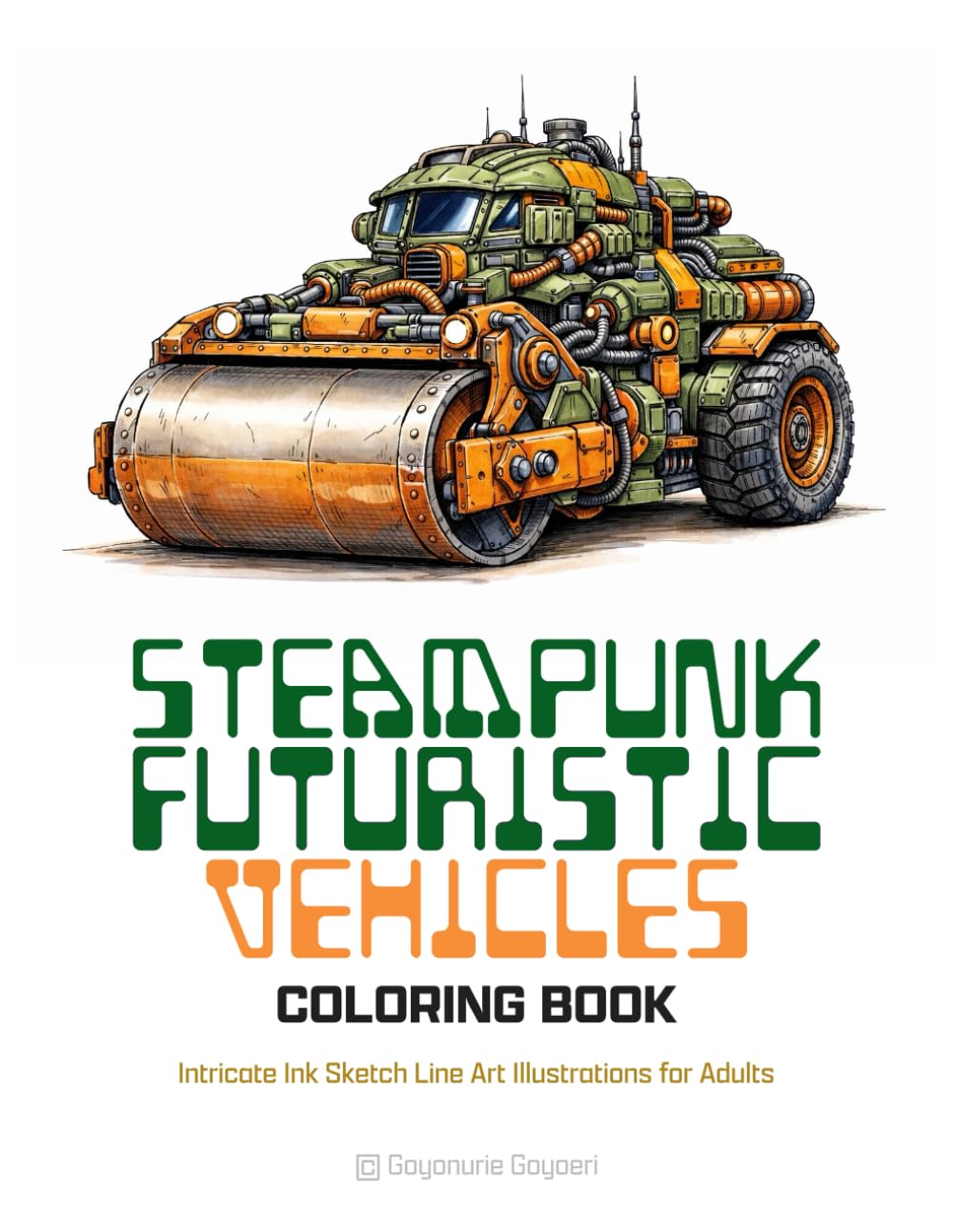 Steampunk Futuristic Vehicles Coloring Book: Intricate Ink Sketch Illustration Line Arts for Adults