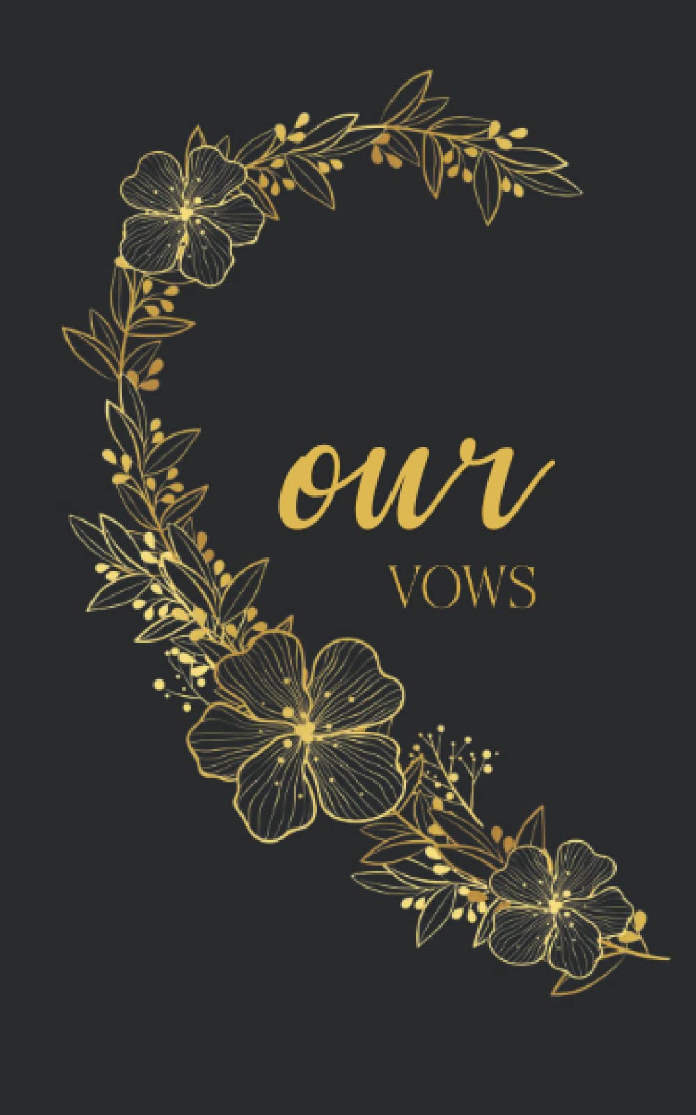Our Vows: Vow Book for Wedding: Left Side Black and Gold Floral Heart - ONE Blank Lined Booklet - Mix and Match - Select His - Her - Our - in Desired ... Gift (Wedding Vow Books - Gold Floral Heart)