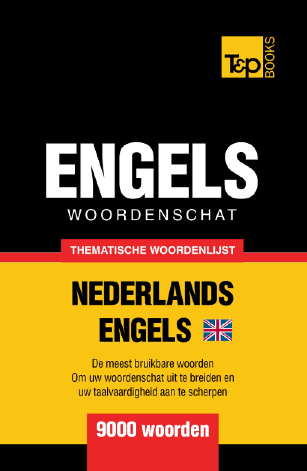 Thematische woordenschat Nederlands-Brits-Engels - 9000 woorden (Dutch Collection)