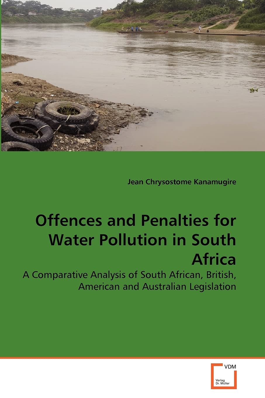 Offences and Penalties for Water Pollution in South Africa: A Comparative Analysis of South African, British, American and Australian Legislation