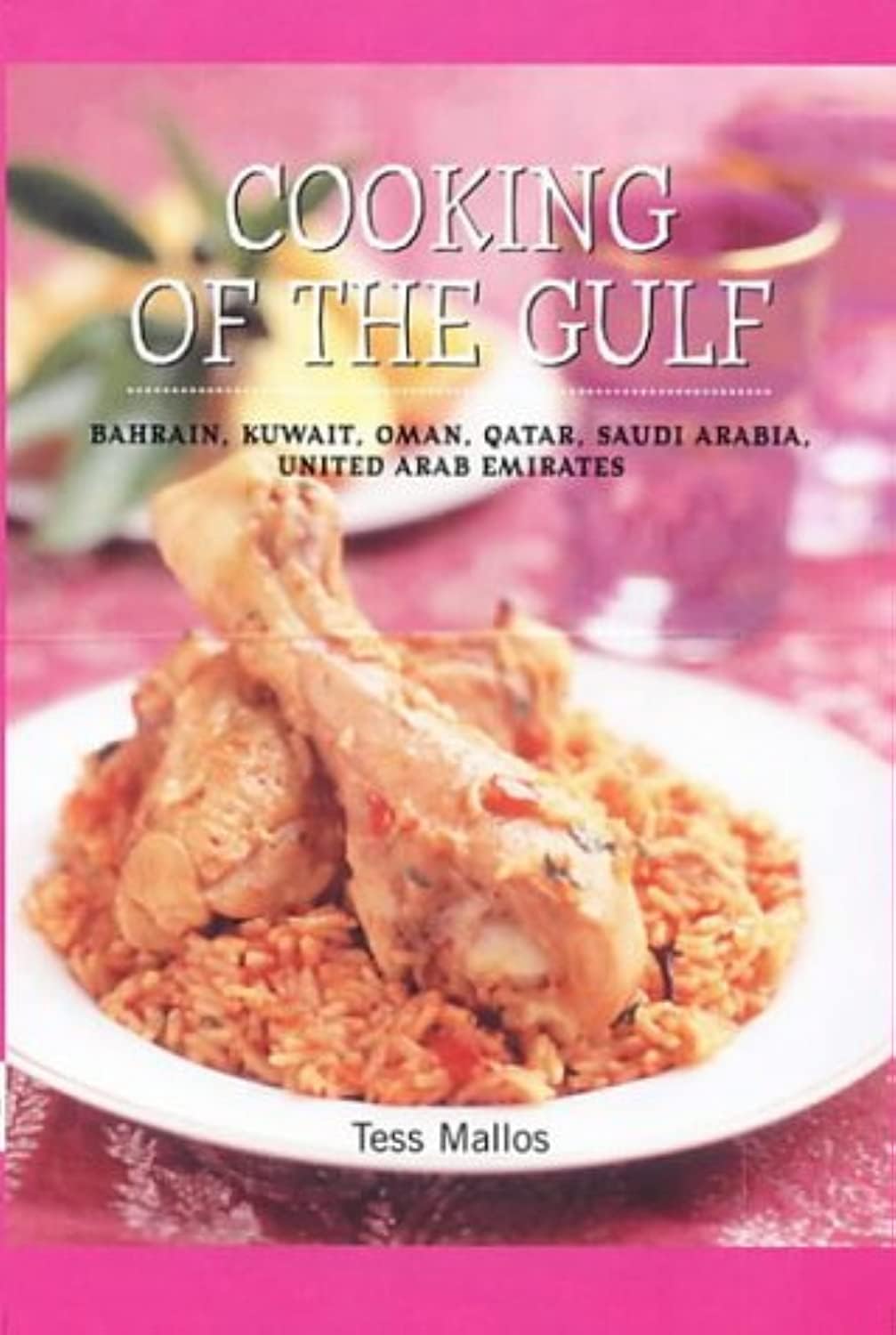 Cooking of the Gulf : Bahrain, Kuwait, Oman, Qatar, Saudi Arabia, United Arab Emirates