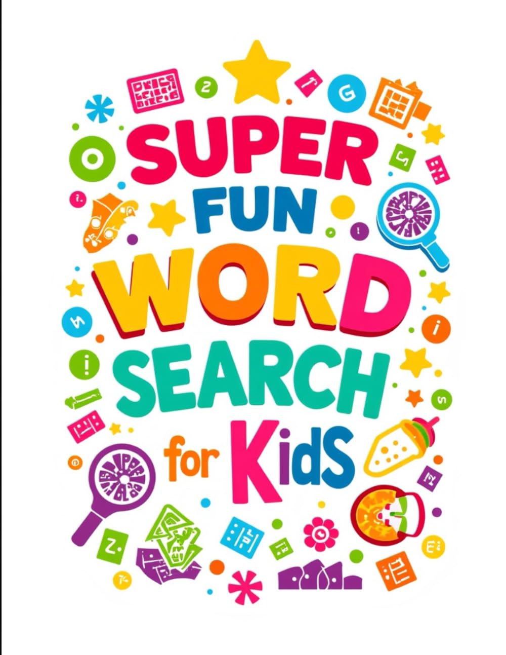 SUPER FUN WORD SEARCH FOR KIDS: Smart, Simple, and Super Enjoyable Word Searches