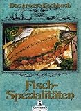Das große Kochbuch - Fisch-Spezialitäten