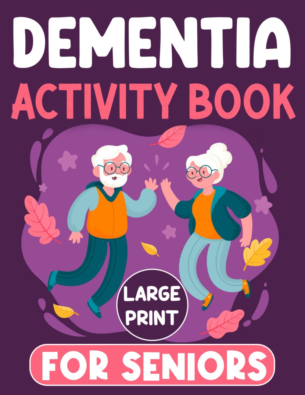 Dementia Activity Book For Seniors: Easy and Relaxing Memory Games For Seniors With Dementia. Including Spot The Difference, Word Search, Odd-One-Out, Sudoku, Mazes And More.