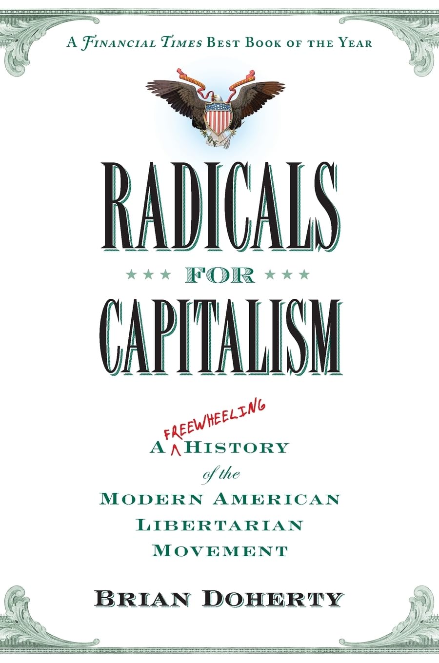Radicals for Capitalism: A Freewheeling History of the Modern American Libertarian Movement