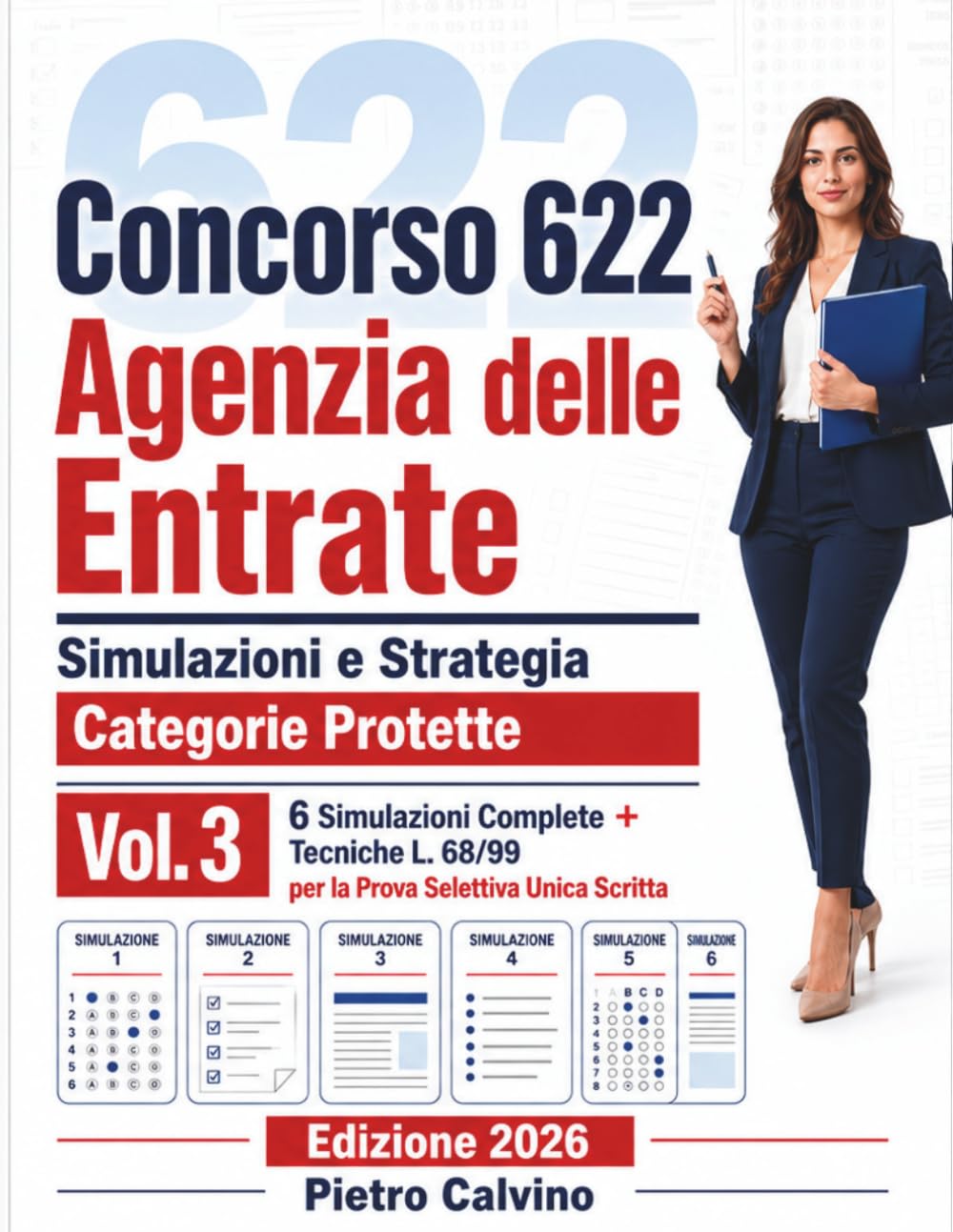 Concorso 622 Assistenti Gestionali Agenzia delle Entrate - Simulazioni d'Esame: 6 Prove Complete Cronometrate + Strategia per Categorie Protette L. ... Concorso Agenzia Entrate Categorie Protette)