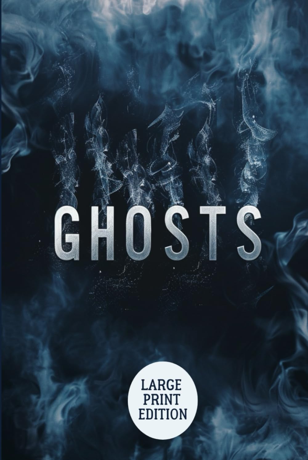 GHOSTS (LARGE PRINT EDITION): A Dark Family Drama of Secrets, Inheritance, Moral Conflict, and the Haunting Power of the Past