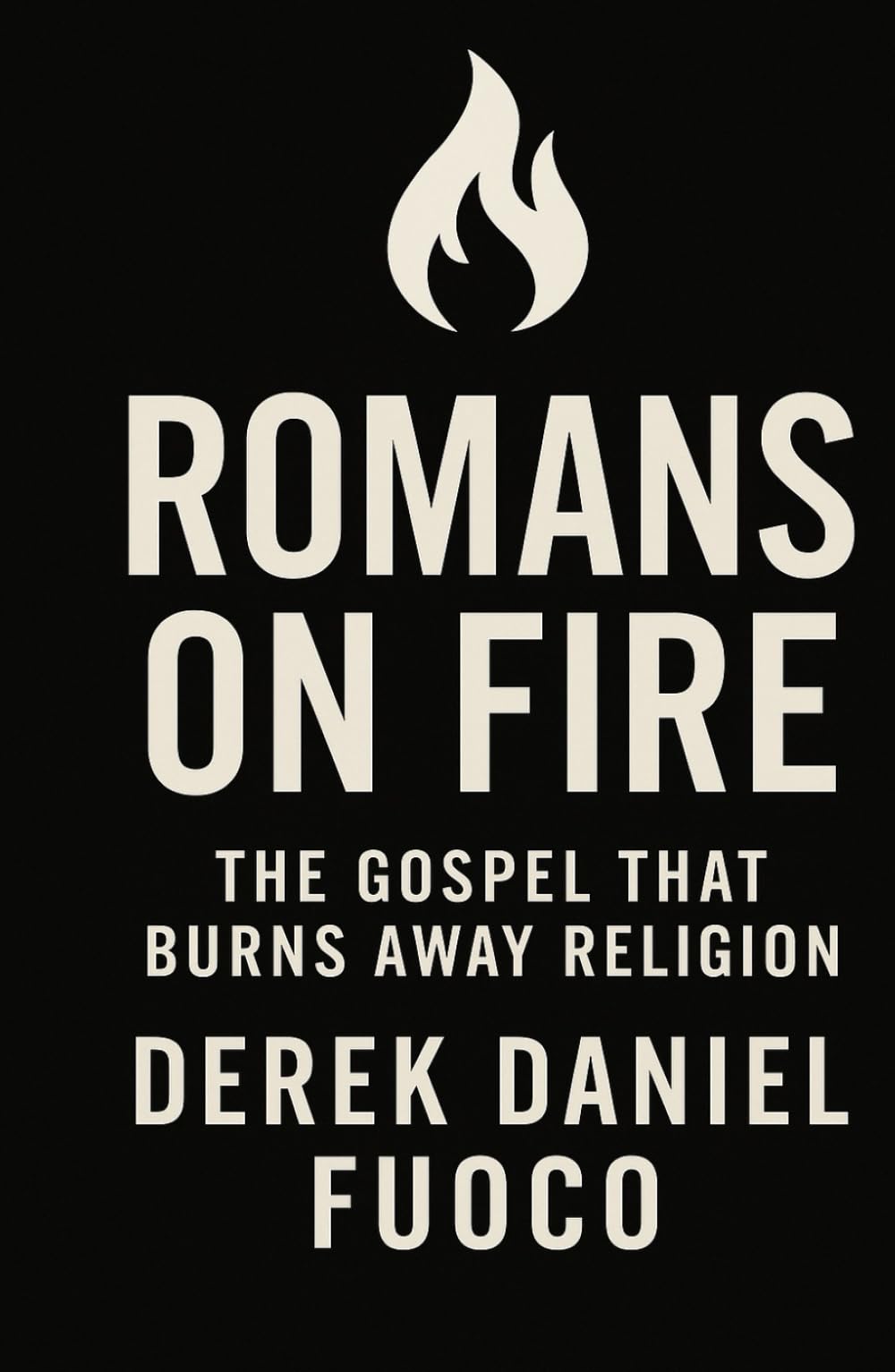 Romans On Fire: A Revelation of Grace, Glory, and Power