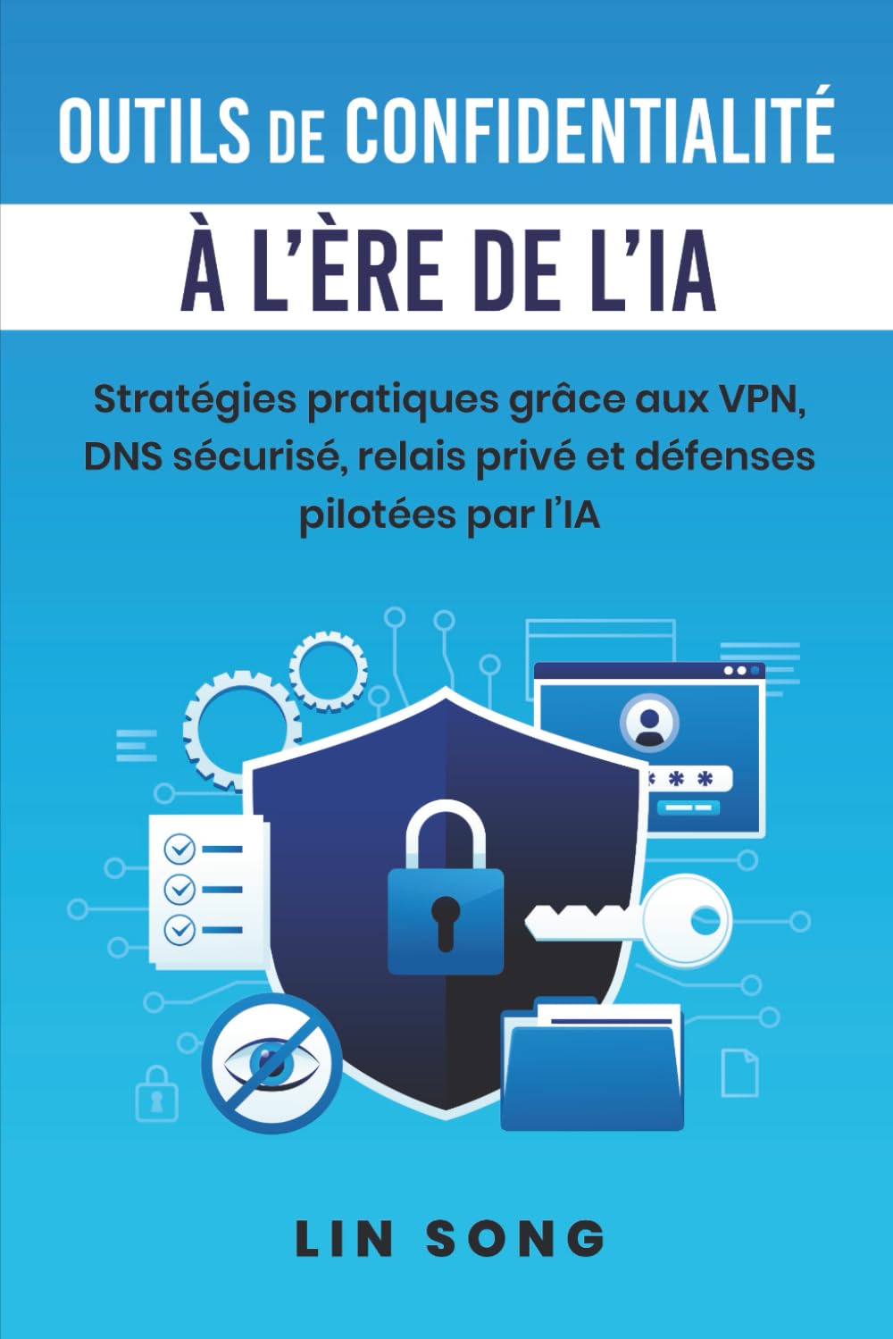 Outils de confidentialité à l'ère de l'IA: Stratégies pratiques grâce aux VPN, DNS sécurisé, relais privé et défenses pilotées par l'IA (Créez votre propre VPN)