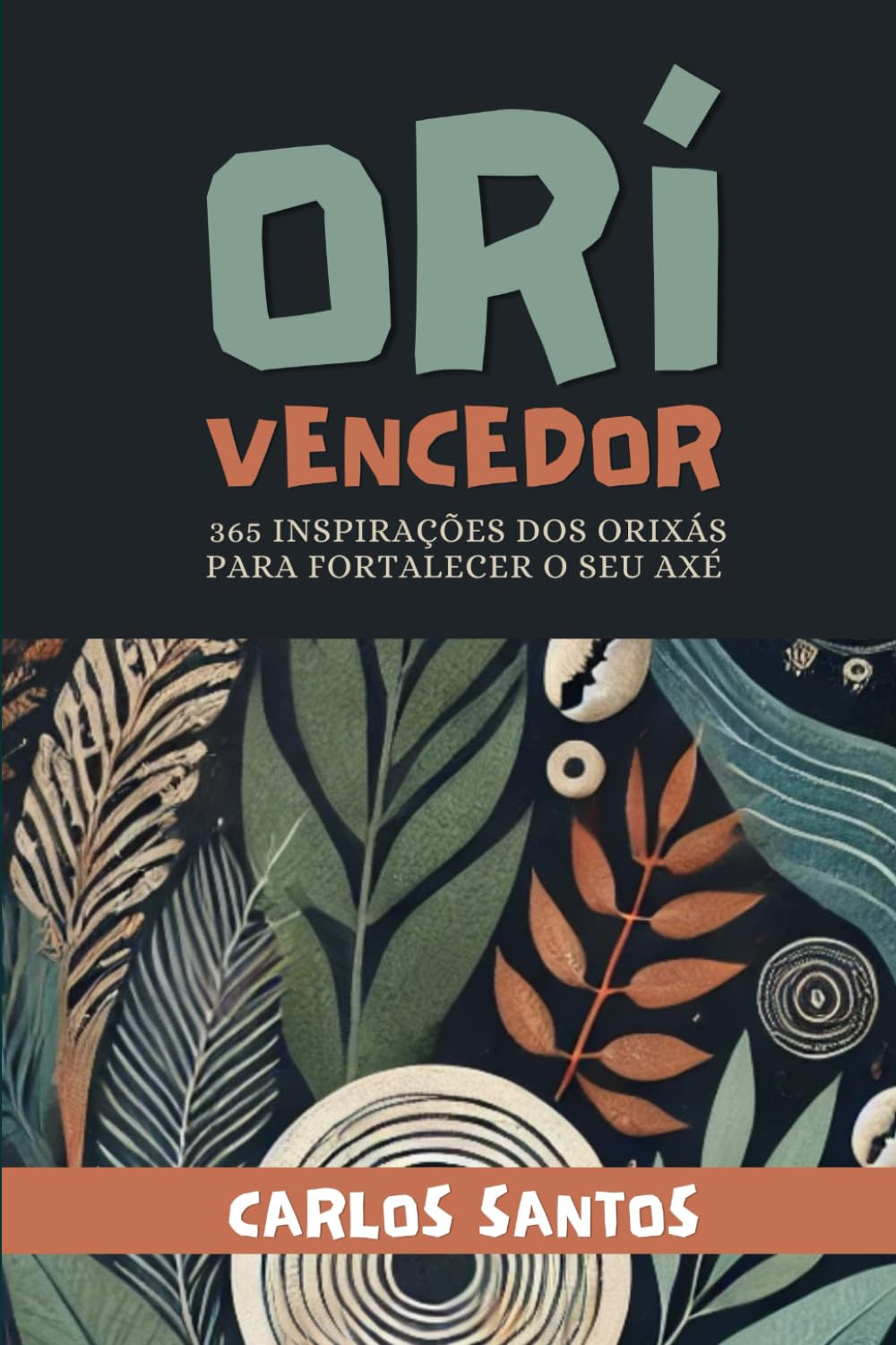 ORÍ VENCEDOR: 365 inspirações dos orixás para fortalecer o seu axé