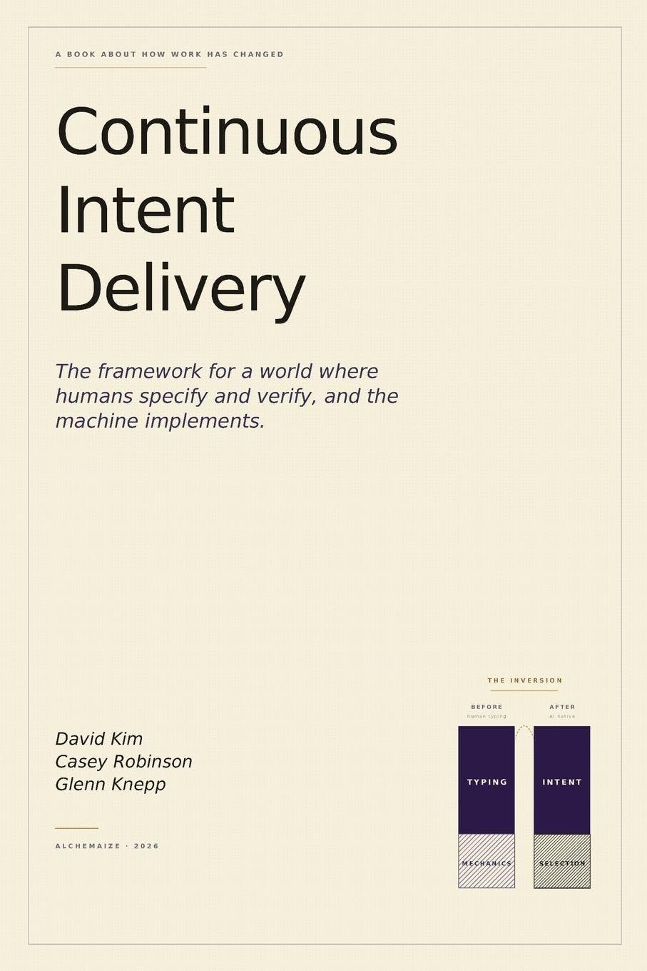 Continuous Intent Delivery: How Software Gets Built When AI Writes the Code
