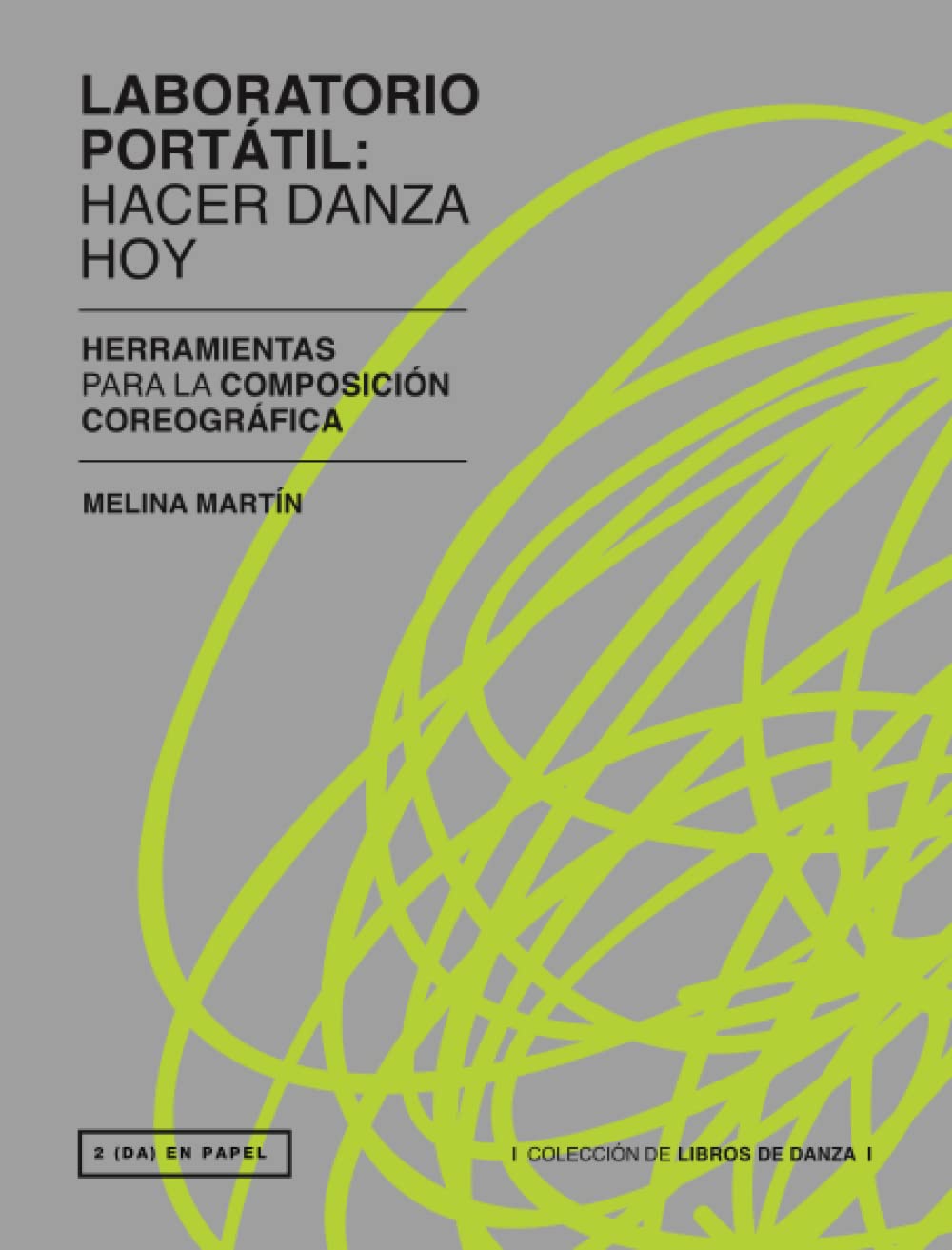 Laboratorio Portátil. Hacer Danza Hoy: Herramientas para la composición coreográfica