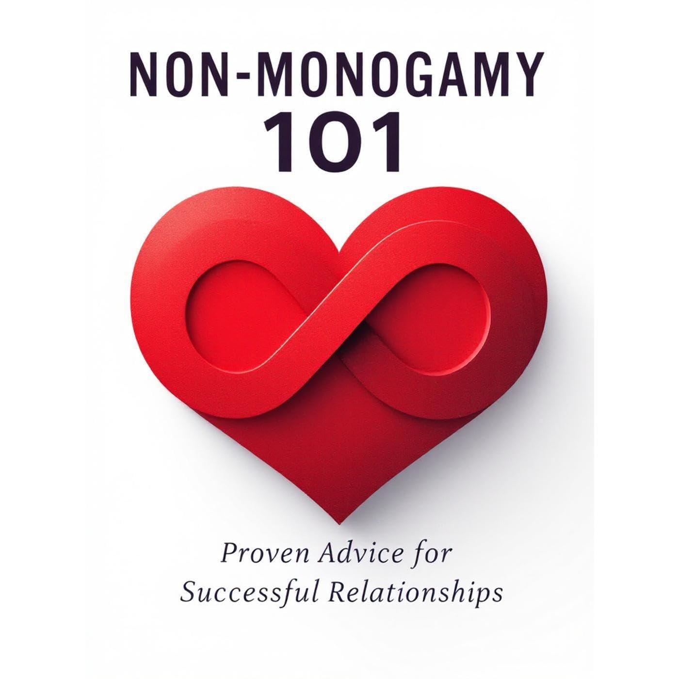 Non-Monogamy 101: Proven Advice for Successful Relationships
