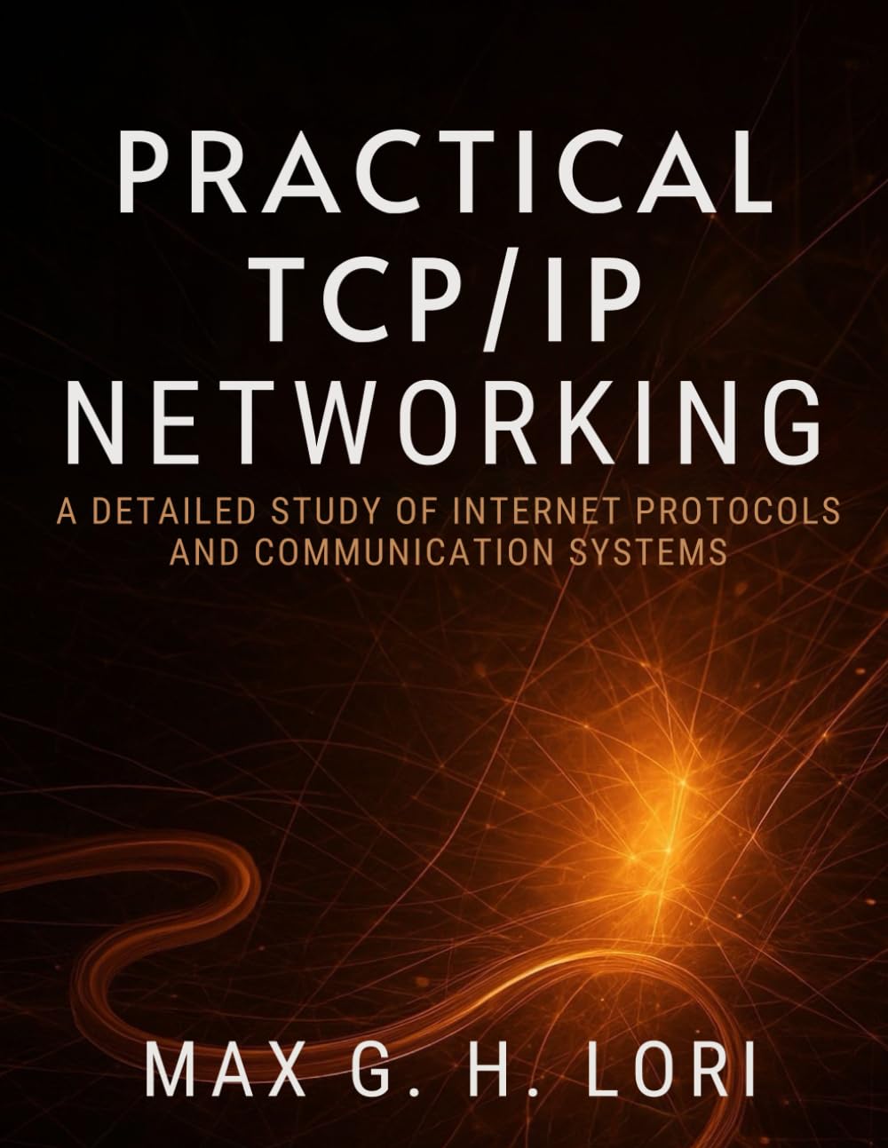 Practical TCP/IP Networking: A Detailed Study of Internet Protocols and Communication Systems (programming)