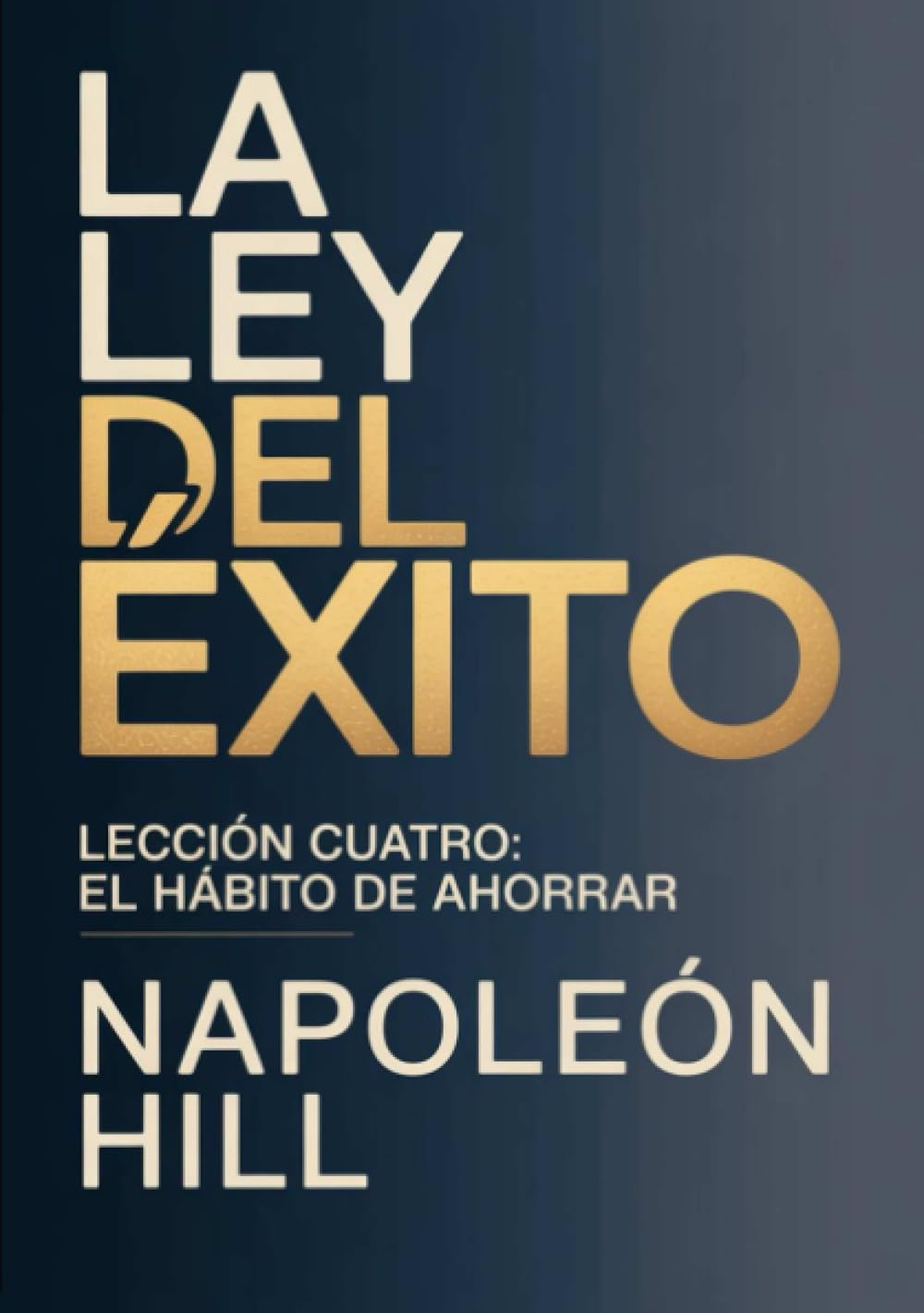LA LEY DEL ÉXITO Lección cuatro: EL HÁBITO DE AHORRAR (traducido)
