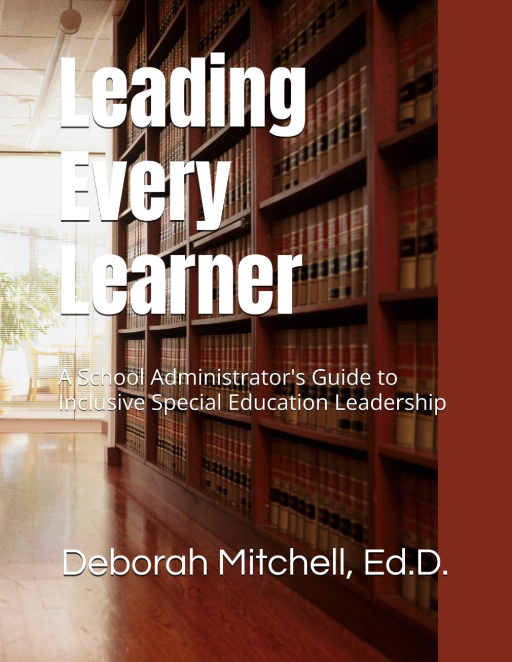 Leading Every Learner: A School Administrator's Guide to Inclusive Special Education Leadership