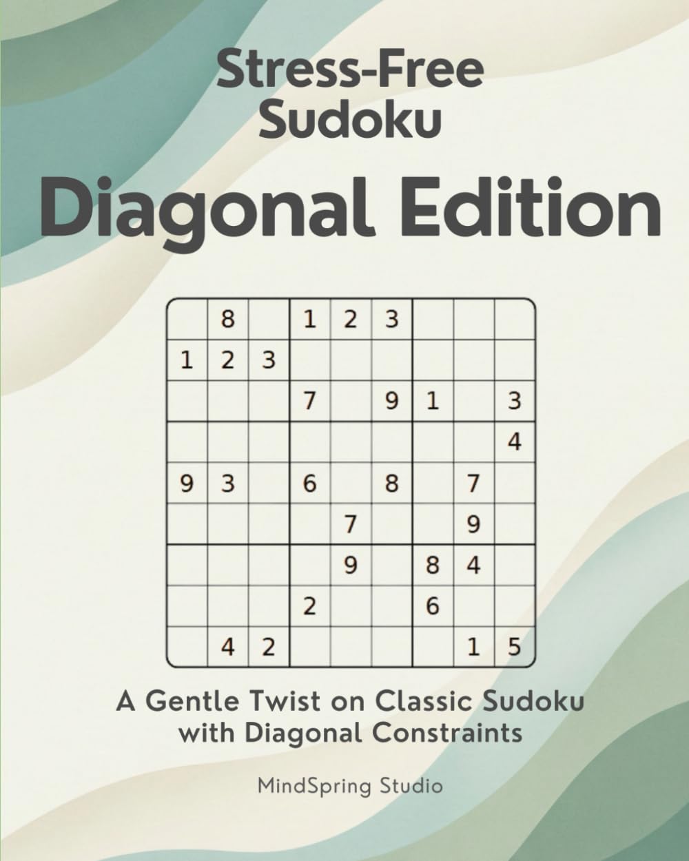 Stress-Free Sudoku: Diagonal Edition: A Gentle Twist on Classic Sudoku (Stress-Free Sudoku Variants)