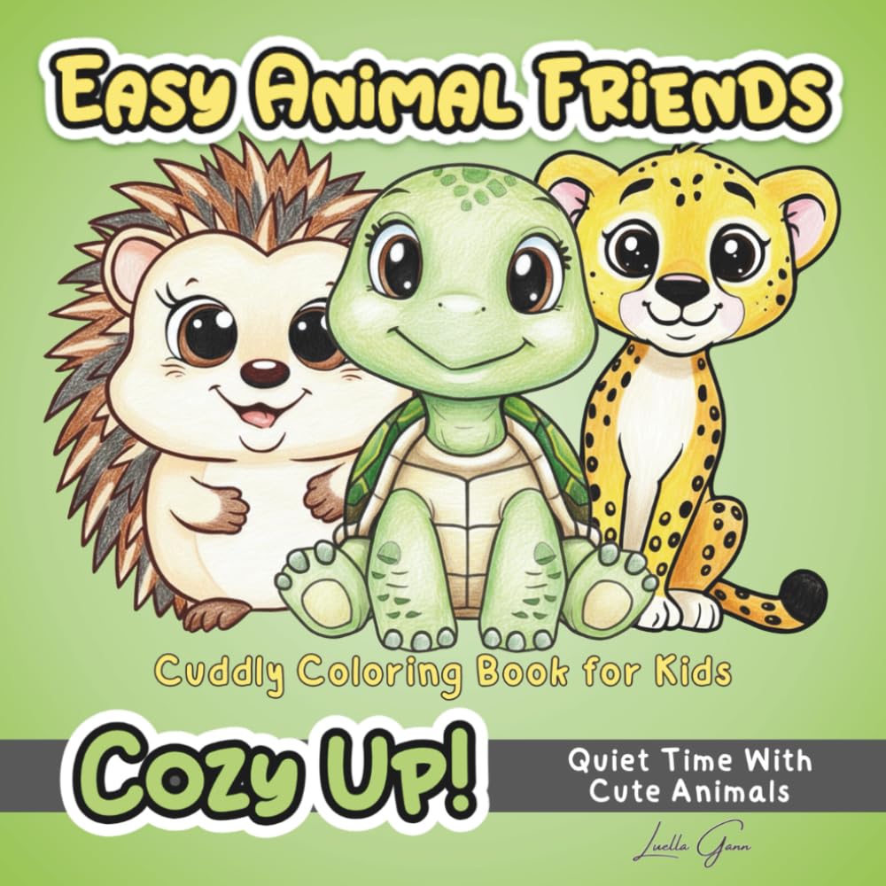 Easy Animal Friends: Cuddly Coloring Book for Kids, Quiet Time With Cute Animals (Cozy Up! Collection)