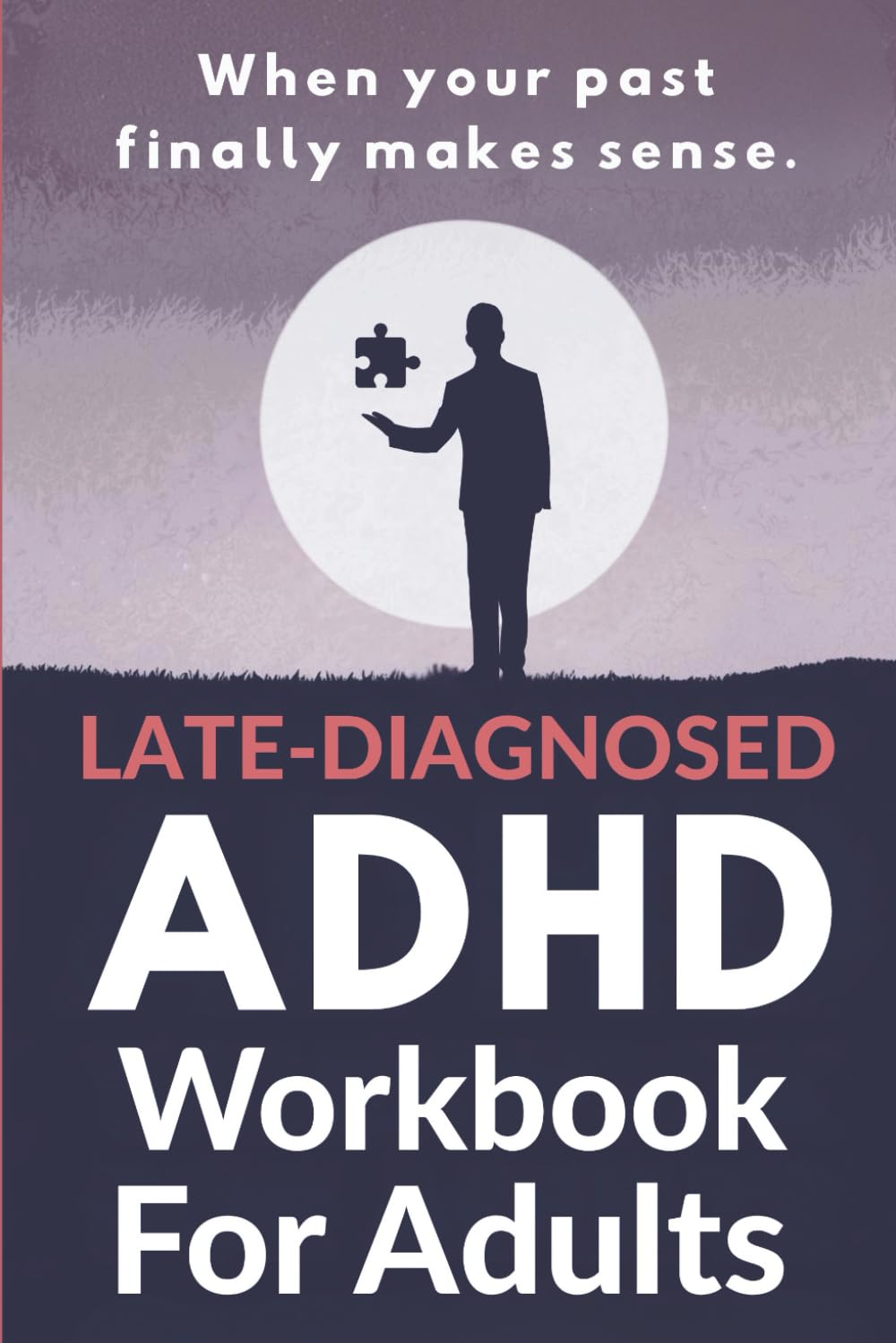 Late-Diagnosed ADHD Workbook for Adults: A 30-Day Guide to Reflection, Emotional Clarity, and Everyday Focus