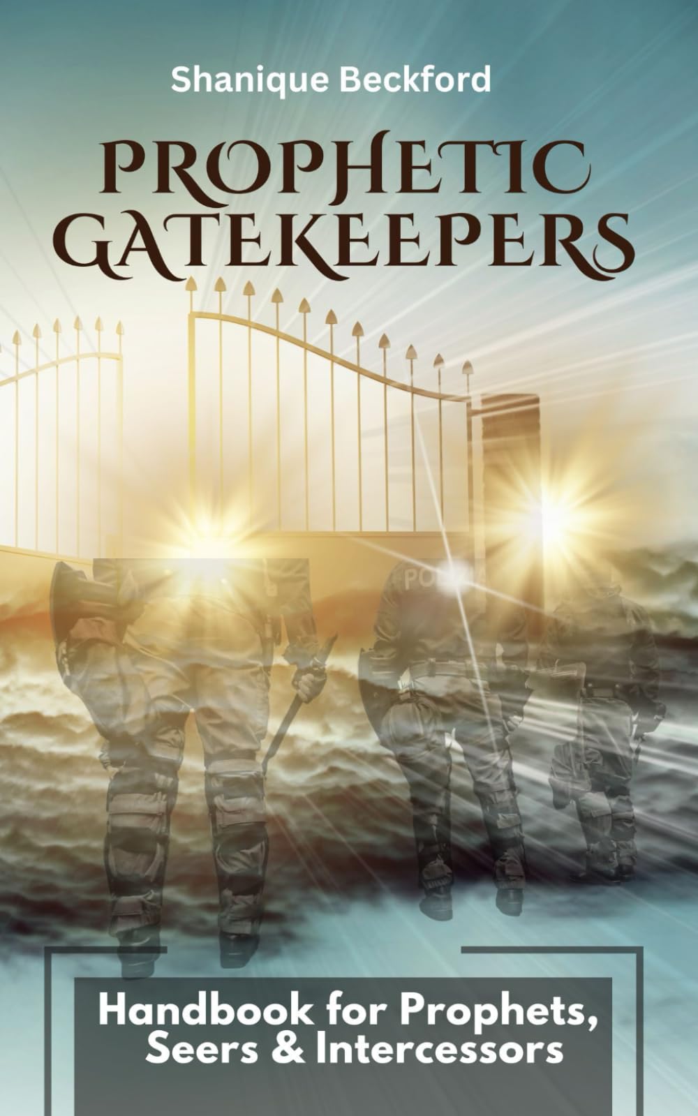 Prophetic Gatekeepers: Manual for Seers, Prophets, & Intercessors
