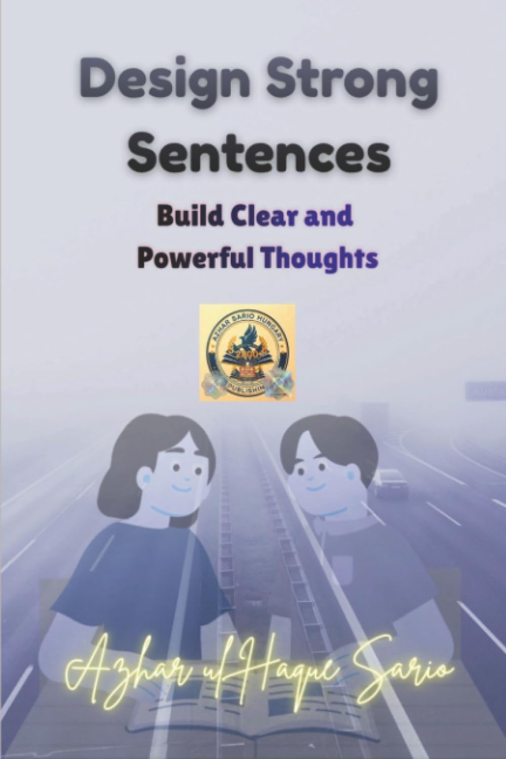 Design Strong Sentences: Build Clear and Powerful Thoughts