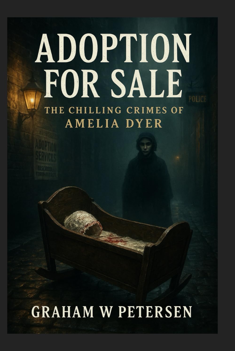 Adoption for Sale: The Chilling Crimes of Amelia Dyer