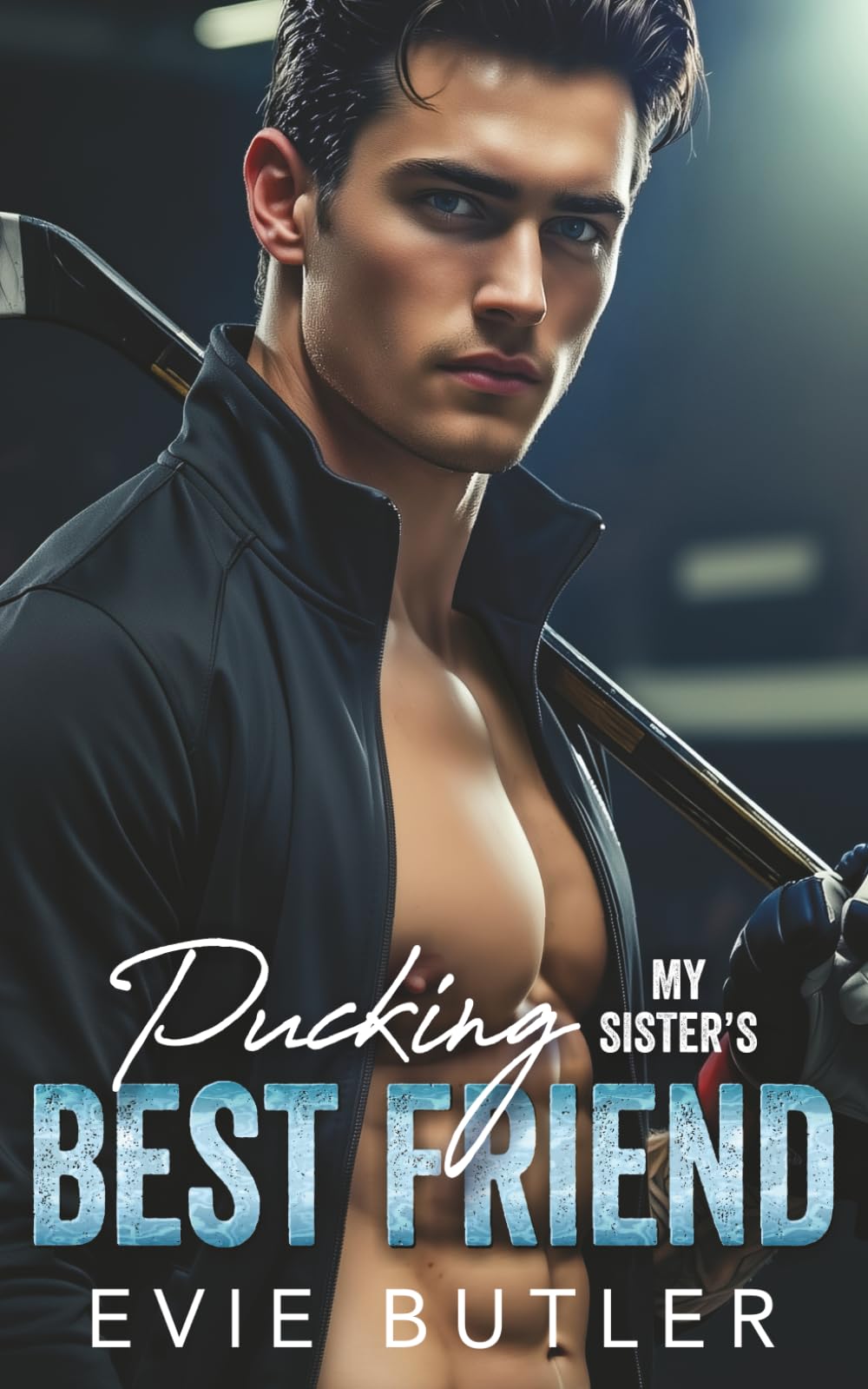 Pucking My Sister's Best Friend: An Enemies to Lovers College Hockey Romance