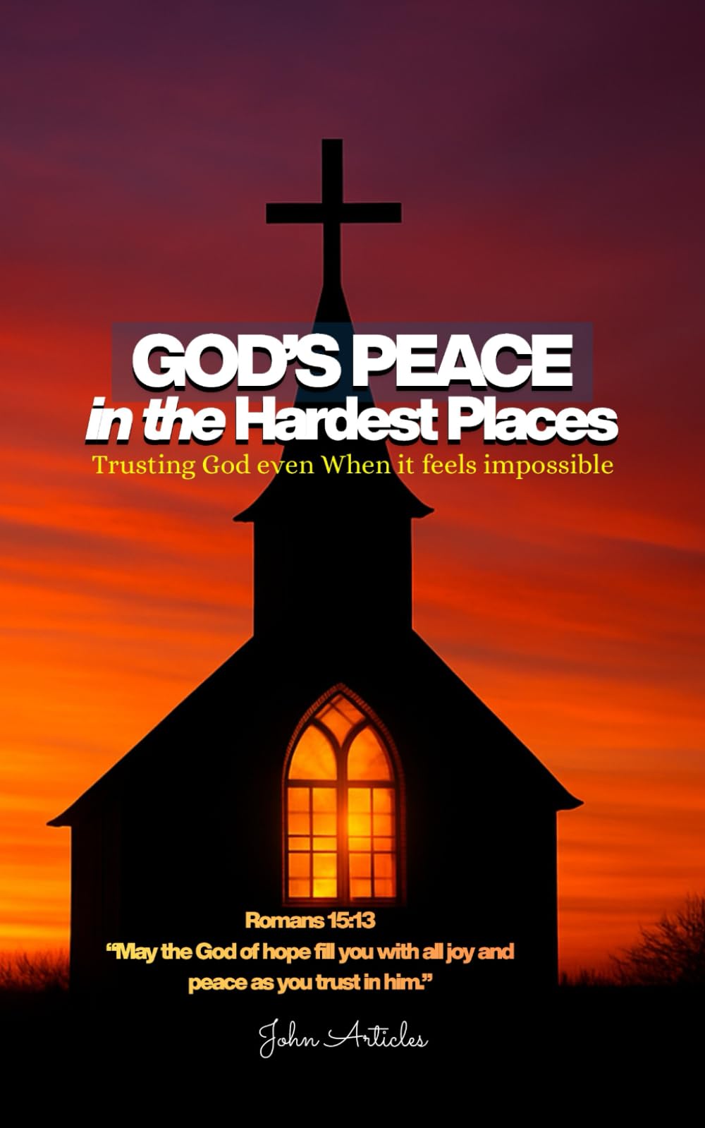 God’s Peace in the Hardest Places: Trusting God When it feels impossible