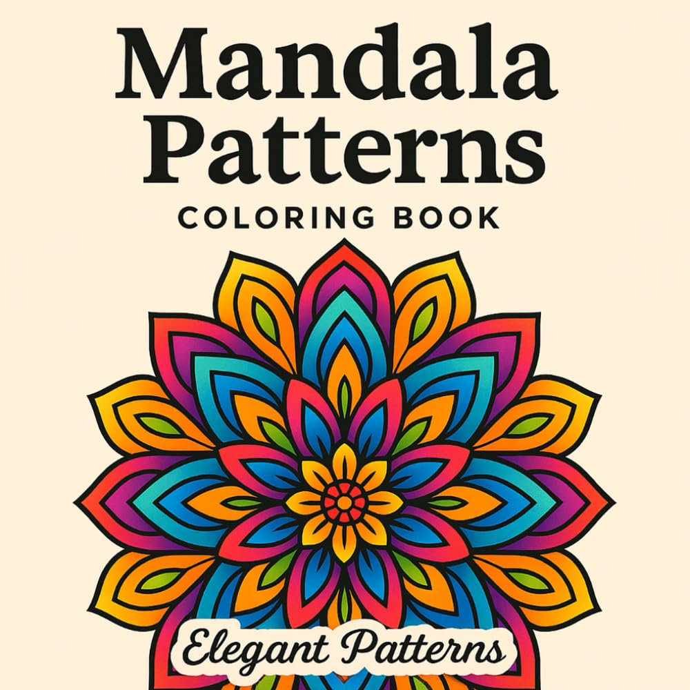 Mandala Patterns Coloring Book for Adults: Elegant Patterns for Stress Relief & Mindfulness
