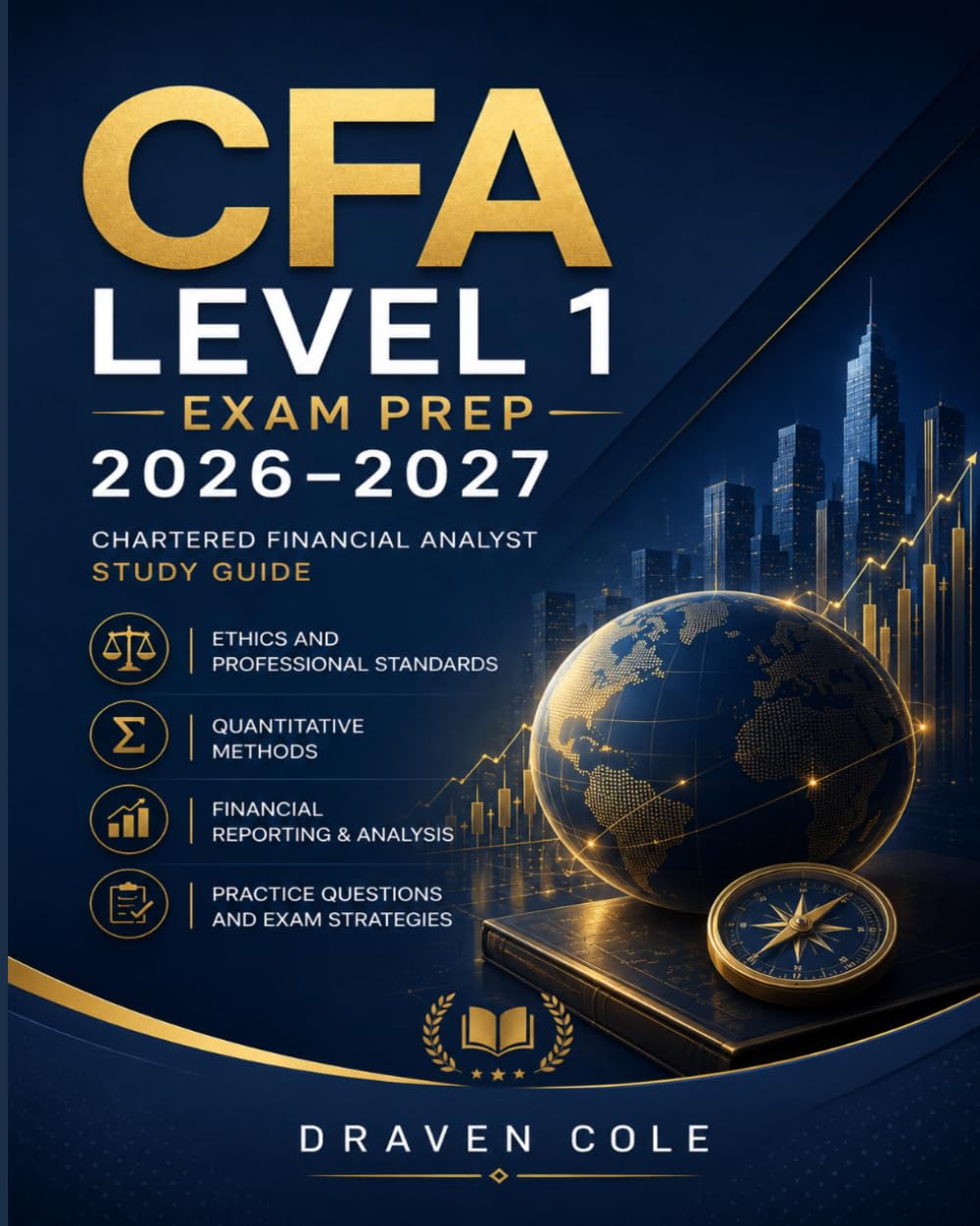 CFA Level 1 Exam Prep 2026–2027: Chartered Financial Analyst Study Guide with Ethics, Quantitative Methods, Financial Reporting, and Practice Questions