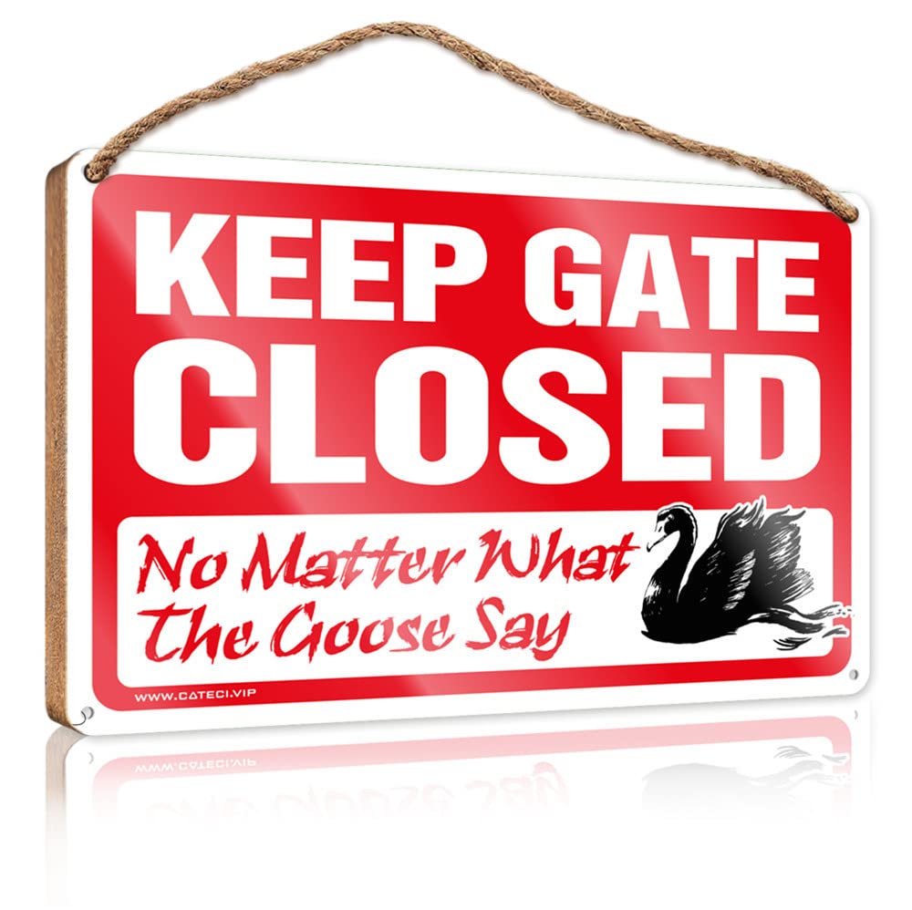 FRINTOXA Hanging Decor Wood Keep Gate Closed No Matter What The Goose Say Wooden Sign(23X35CM)