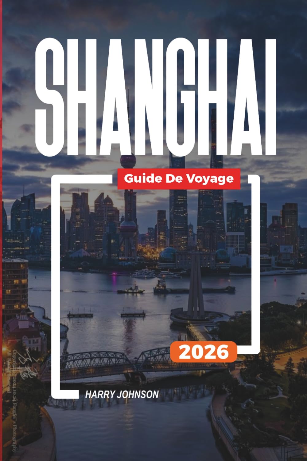 GUIDE DE VOYAGE SHANGHAI 2026: Découvrez des joyaux cachés, des monuments historiques, des conseils de voyage et des vacances inoubliables