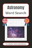 Astronomy Word Search Puzzle Book: Word Searches with Easy to Read Print about Astronomy, Space, the Cosmos and more. | 6 x 9 inches, 110 pages | 50+ ... Gifts, Vacations, Holidays and Leisure time.