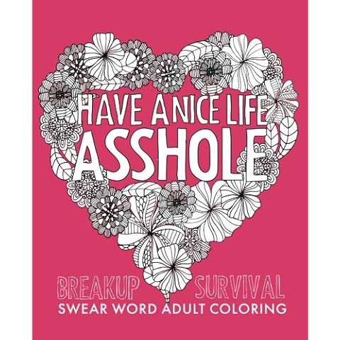 Have a Nice Life Asshole: Breakup Stress Reliever Adult Coloring Book Cover