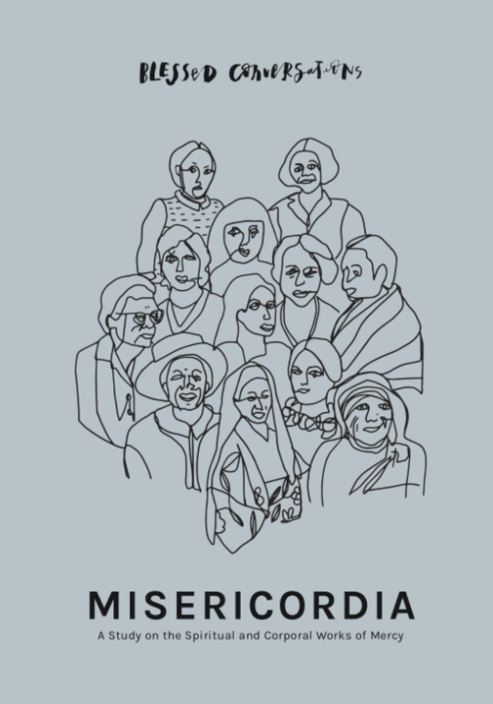 Misericordia: A Study on the Spiritual and Corporal Works of Mercy